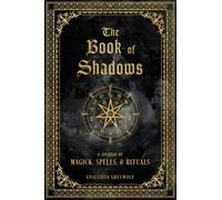 The Book of Shadows: A Journal of Magick, Spells, & Rituals (9) (Mystical Handbook)