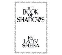 The Book of Shadows by Lady Sheba