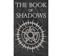 The Book of Shadows: White, Red and Black Magic Spells