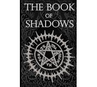 The Book of Shadows: White, Red and Black Magic Spells