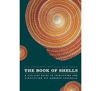The Book of Shells: A Life-Size Guide to Identifying and Classifying Six Hundred