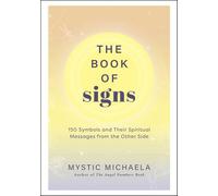 The Book of Signs: 150 Symbols and Their Spiritual Messages from the Other Side