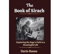 THE BOOK OF SIRACH: Exploring the Sage's Path to a Meaningful Life: 4 (The Sacred Codices Series)