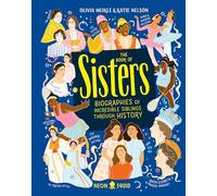 The Book of Sisters: Biographies of Incredible Siblings Through History