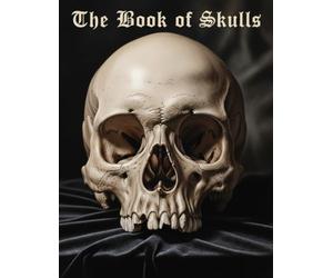 The Book of Skulls: A Visual Reference Guide of Gothic, Realistic, and Neo-Traditional Skull Art for Artists
