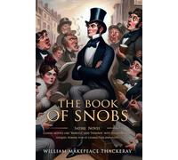 The Book of Snobs: Complete with Classic illustrations and Annotation