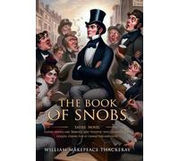 The Book of Snobs: Complete with Classic illustrations and Annotation