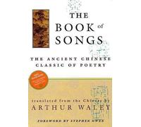 The Book of Songs: The Ancient Chinese Classic of Poetry by Arthur Waley (Englis