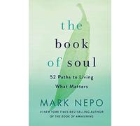 The Book of Soul: 52 Paths to Living What Matters