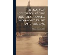 The Book of South Wales, the Bristol Channel, Monmouthshire and the Wye