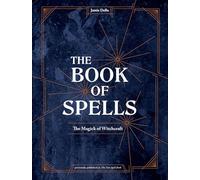 The Book of Spells: The Magick of Witchcraft [A Spell Book for Witches]: Magick for Young Witches