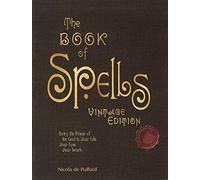 The Book of Spells: Vintage Edition: Bring the Power of the Good to Your Life, Your Love, Your Work, and Your Play