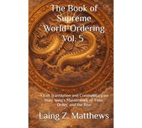 The Book of Supreme World-Ordering Vol. 5 邵雍《皇極經世書》: A Full Translation and Commentary on Shao Yong’s Masterwork of Time, Order, and the Rise