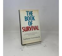 The Book of Survival: Everyman's Guide to Staying Alive and Handling Emergencies in the City, the Suburbs, and the Wild Lands Beyond