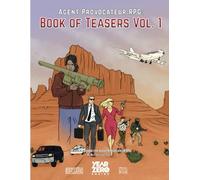 The Book of Teasers vol. 1: Teaser missions for Agent Provocateur RPG (Agent Provocateur the Role-Playing Game: Role-playing in the thrilling world of covert operations and international espionage)