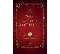 The Book Of The Ancient And Accepted Scottish Rite: Illustrated