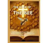 THE BOOK OF THE BEE: Exploring the Writings of Solomon of Akhlat, A Journey Through Biblical Lore and Theology