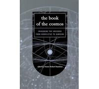 The Book of the Cosmos: Imagining The Universe From Heraclitus To Hawking