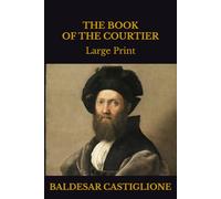 THE BOOK OF THE COURTIER: Large Print