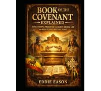 The Book of the Covenant Explained: How Ethiopia Preserved the Oldest Bibilical Law and Why it Still Matters Today (The Ethiopian Canon Series)
