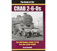 THE BOOK OF THE CRABS - PART ONE: THE LMS HUGHES-FOWLER 2-6-0S - PART ONE 42700-42809