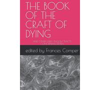 THE BOOK OF THE CRAFT OF DYING: AND OTHER EARLY ENGLISH TRACTS CONCERNING DEATH