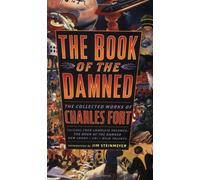 The Book of the Damned: The Collected Works of Charles Fort