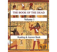 THE BOOK OF THE DEAD (VOLUME 1) Reading & Answer Book (Reading hieroglyphs and ancient Egyptian art)