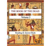 THE BOOK OF THE DEAD (VOLUME 2) Reading & Answer Book (Reading hieroglyphs and ancient Egyptian art)