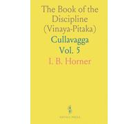 The Book of the Discipline (Vinaya-Pitaka): Cullavagga