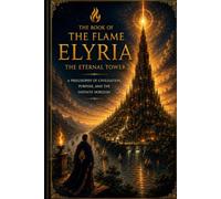 THE BOOK OF THE FLAME ELYRIA - The Eternal Tower (The Book of the Flame - The Elyrian Saga)