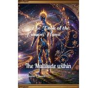 The Book of the Human Flame: The Multitude within (Consciousness/Spirituality)