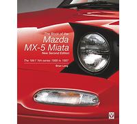 The Book of the Mazda Mx-5 Miata - New Second Edition : The ‘Mk1’ Na-Series 1988 to 1997