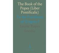 The Book of the Popes (Liber Pontificalis): To the Pontificate of Gregory I
