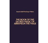 The Book of the Sacred Magic of Abramelin the Mage