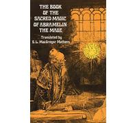 The Book of the Sacred Magic of Abramelin the Mage