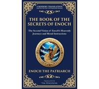 The Book of the Secrets of Enoch (Enoch II): A Visionary Journey Through Heaven and Divine Mysteries (127)