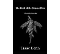 The Book of the Sinning Dove: Volume I: Covenant