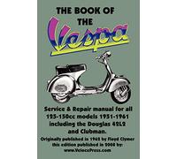 THE BOOK OF THE VESPA - AN OWNERS WORKSHOP MANUAL FOR 125cc AND 150cc VESPA SCOOTERS 1951-1961