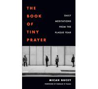 The Book of Tiny Prayer: Daily Meditations from the Plague Year