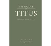The Book of Titus: An Expository Sermon Journal for Verse-by-Verse Preaching. (Large 7x10 Hardcover Edition with 120 Lined Pages)