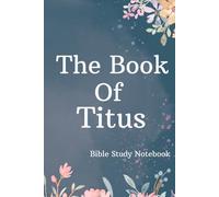 The Book of Titus Bible Study Notebook: New Testament Epistle Journal