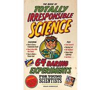 The Book of Totally Irresponsible Science