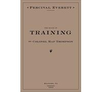 The Book of Training by Colonel Hap Thompson of Roanoke, VA, 1843: Annotated From the Library of John C. Calhoun
