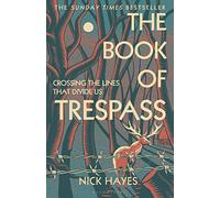 The Book of Trespass: Crossing the Lines that Divide Us