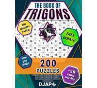 The Book of Trigons: 200 puzzles, top quality paper, one per page, free bonus + 50 extra puzzles! (Geometric Arithmetic: The Complete Trigons Architecture)
