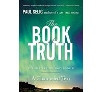 The Book of Truth: The Mastery Trilogy: Book II: The Master Trilogy: Book II: 2 (Paul Selig)