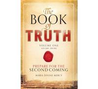 The Book of Truth: Volume 1, 8 November 2010 - 4 January 2012, Prepare for the Second Coming
