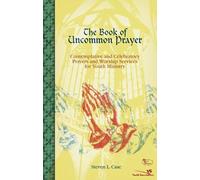 The Book of Uncommon Prayer: Contemplative and Celebratory Prayers and Worship Services for Youth Ministry: No. 1 (Soulshaper S.)