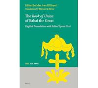 The Book of Union of Babai the Great: English Translation with Edited Syriac Text: 32 (Texts and Studies in Eastern Christianity)
